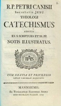 R.P. Petri Canisii Societatis Jesu Theologi Catechismus : Additis Ex S. Scriptura Et SS. PP. Notis Illustratus