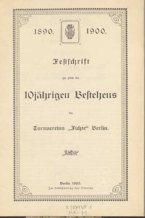Festschrift zur Feier des 10jährigen Bestehens des Turnvereins "Fichte" Berlin : 1890-1900