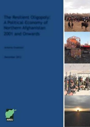 The resilient oligopoly : a political-economy of northern Afghanistan ; 2001 and onwards