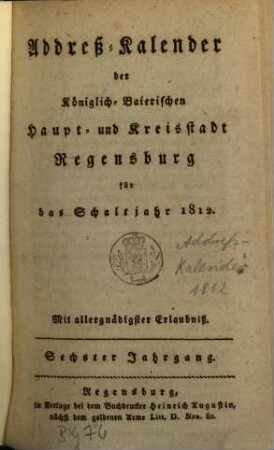 Addreß-Kalender der Königlich-Baierischen Kreis-Hauptstadt Regensburg : für das Gemeinjahr .., 6. 1812