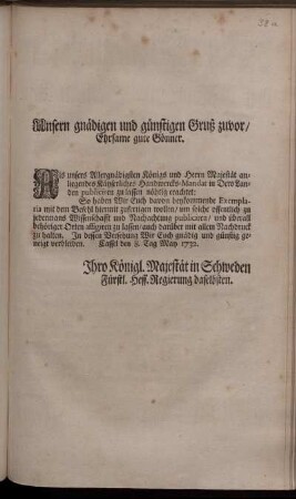 Unsern gnädigen und günstigen Gruß zuvor, Ehrsame gute Gönner. Als unsers ... Königs ... Handwercks-Mandat ... publiciren zu lassen nöhtig erachtet: So haben Wir ... beykommende Exemplaria ... hiermit zufertigen wollen ... : Cassel den 8. Tag May 1732.