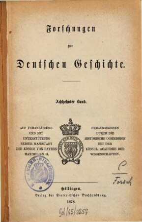 Forschungen zur deutschen Geschichte. 18. 1878