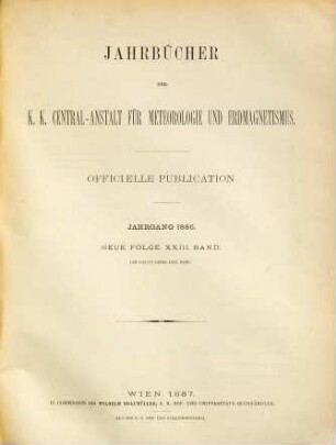 Jahrbücher der K.K. Central-Anstalt für Meteorologie und Erdmagnetismus : officielle Publication. 31 = N.F., Bd. 23. 1886. - 1887