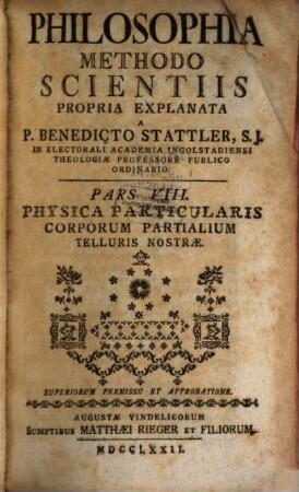 Philosophia Methodo Scientiis Propria Explanata, Pars VIII.. Physica Particularis Corporum Partialium Telluris Nostræ