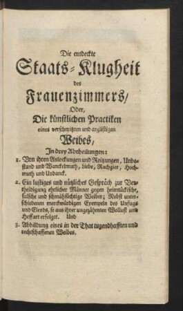 Die entdeckte Staats-Klugheit des Frauenzimmers, Oder, Die künstlichen Practiken eines verschmitzten und arglistigen Weibes
