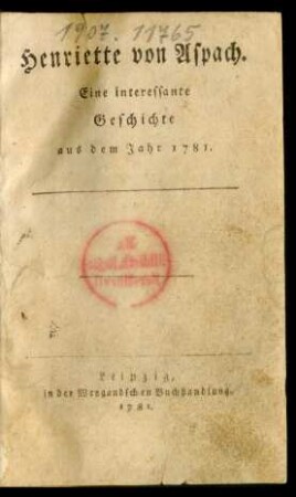 Henriette von Aspach : Eine interessante Geschichte aus dem Jahr 1781.