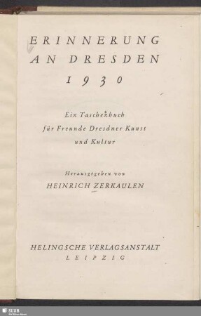 Erinnerung an Dresden 1930 : ein Taschenbuch für Freunde Dresdner Kunst und Kultur