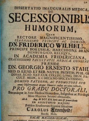 Diss. inaug. med. de secessionibus humorum