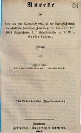 Anrede bei dem von dem Radetzky-Vereine in der Mariahilf-Kirche veranstalteten feierlichen Jahrestage für den am 6. Okt. 1848 hingeopferten k.k. Kriegsminister und F. M. L. Grafen Latour