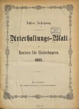 Kurier für Niederbayern. Unterhaltungs-Blatt des "Kurier für Niederbayern", 1882 = Jg. 8