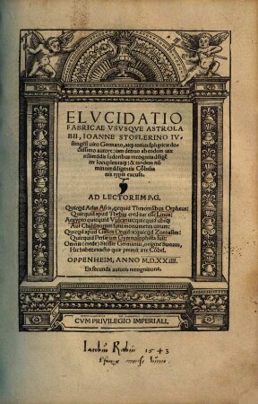 Elvcidatio fabricae vsvsque astrolabii : iam denuo ab eodem vix aestimandis sudoribus recognita diligenter locupletataque ... ; Ex secunda autoris recognitione