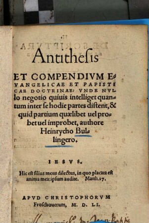 Antithesis et compendium Evangelicae et Papisticae doctrinae ...