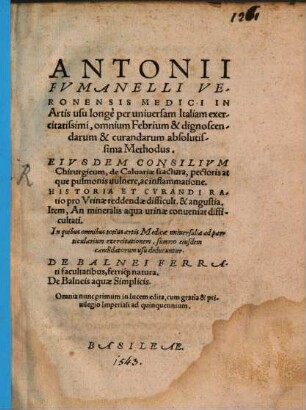 Antonii Fvmanelli Veronensis Medici ... omnium Febrium & dignoscendarum & curandarum absolutissima Methodus
