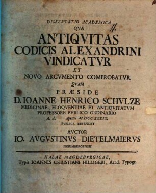 Dissertatio Academica Qva Antiqvitas Codicis Alexandrini Vindicatvr Et Novo Argvmento Comprobatvr