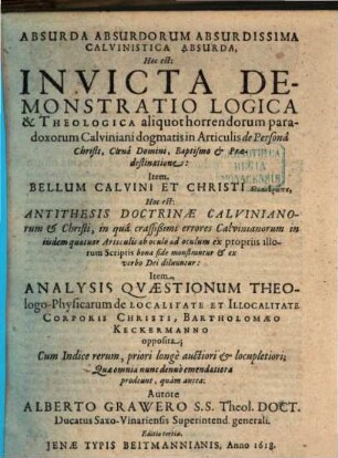 Absurda, absurdorum absurdissima, calvinistica absurda : H. e. Invicta demonstratio ... aliquot horrendorum paradoxorum Calviniani dogmatis ... de persona Christi