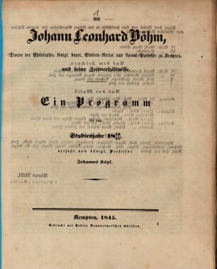 Johann Leonhard Böhm, Doctor der Philosophie, königl. bayer. Studien-Rector und Lyceal-Professor zu Kempten und seine Zeitverhältnisse : ein Programm ...