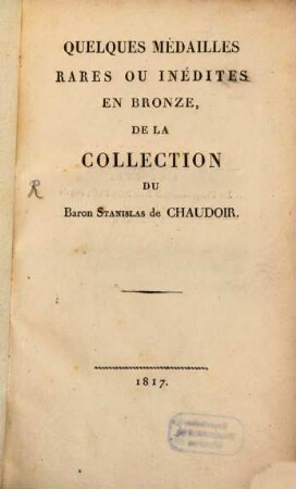 Quelques medailles rares ou inédites en Bronze de la Collection du Baron Stanisl. de Chaudoir