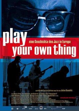 Play your own Thing - Eine Geschichte des Jazz in Europa