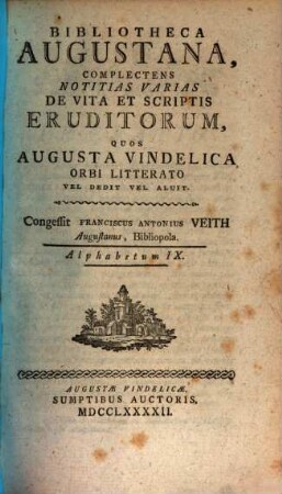 Bibliotheca Augustana : Complectens Notitias Varias De Vita Et Scriptis Eruditorum, Quos Avgvsta Vindelica Orbi Litterato Vel Dedit Vel Aluit. 9, Alphabetum IX