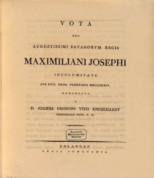 Vota Pro Augustissimi Bavarorum Regis Maximiliani Josephi Incolumitate Die XVII. Mens. Februarii MDCCCXXIV. Nuncupata