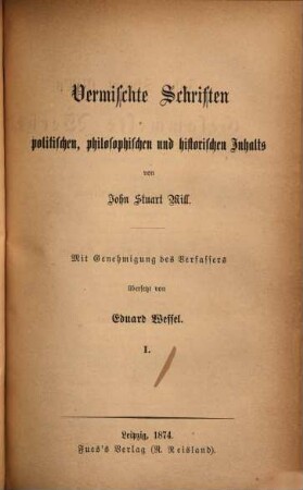 John Stuart Mill's Gesammelte Werke, 10. Vermischte Schriften politischen, philosophischen und historischen Inhalts ; 1
