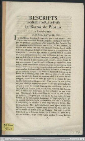 Rescripts au Ministre du Roi de Prusse le Baron de Plotho : à Ratisbonne, de date Berlin, du 7me de May 1757