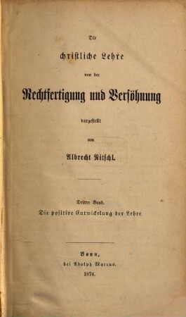 Die christliche Lehre von der Rechtfertigung und Versöhnung, 3. Die positive Entwickelung der Lehre