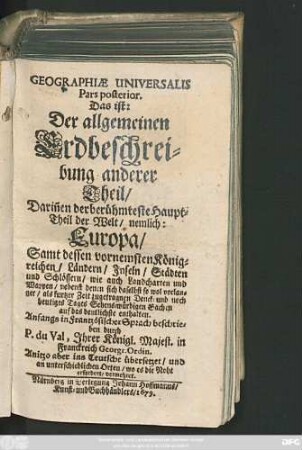 2: Darin[n]en der berühmteste Haupt-Theil der Welt/ nemlich: Europa/ Samt dessen vornemsten Königreichen/ Ländern/ Inseln/ Städten und Schlössern ... enthalten