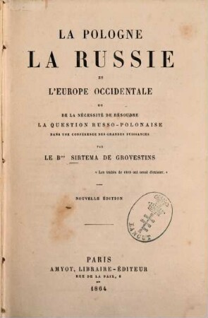 La Pologne, la Russie et l'Europe occidentale ou de la nécessité de résoudre la question russo-polonaise dans une conférence des grandes puissances