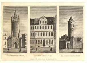 Drei Ansichten von Frankfurt am Main: Der Eschenheimer Turm, Goethes Geburtshaus, die Sachsenhäuser Warte