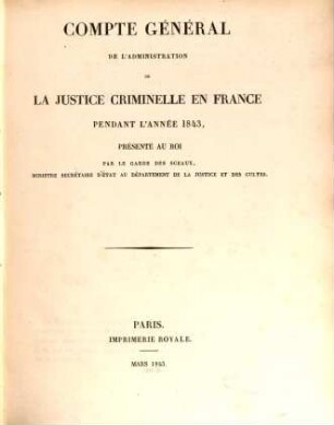 Compte général de l'administration de la justice criminelle - France - Algerie - Tunisie : pendant l'année .., 1843