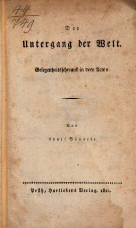 Komisches Theater, 4,[3]. Enthält: Der Untergang der Welt, Gelegenheitsschwank in drey Acten