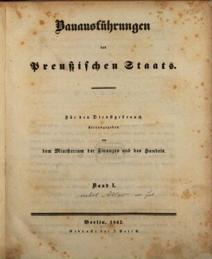 Bauausführungen des Preußischen Staats : Für den Dienstgebrauch. Bd. 1, [Textbd.]