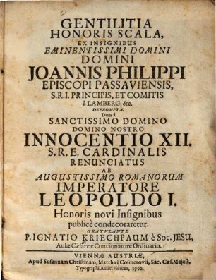 Gentilitia honoris scala : ex insignibus eminentissimi domini domini Joannis Philippi episcopi Passaviensis S. R. I. principis, et comitis a Lamberg, etc. deprompta ...
