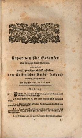 Unpartheyische Gedanken über diejenige harte Vorwürfe, welche von denen Königlich-Preußischen Schrift-Stellern dem Kaiserl. Reichs-Hofrath neuerlich gemacht worden : Mit Beylagen von A. bis H. Inclusive
