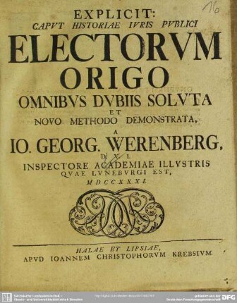 Explicit: Capvt Historiae Ivris Pvblici Electorvm Origo Omnibvs Dvbiis Solvta Et Novo Methodo Demonstrata