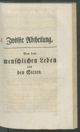 Zwoelfte Abtheilung. Von dem menschlichen Leben und den Sitten.