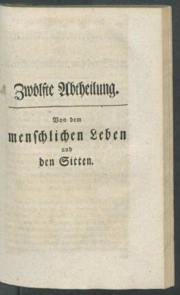 Zwoelfte Abtheilung. Von dem menschlichen Leben und den Sitten.