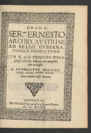 Drama. Serenissimo Ernesto Archid. Austriae Ad Belgii Gubernationem Profecturo.