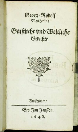 Georg-Rodolf Weckherlins Gaistliche und Weltliche Gedichte