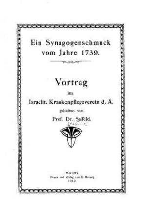 Ein Synagogenschmuck vom Jahre 1739 : Vortrag im Israelit. Krankenpflegeverein d. Ä. / gehalten von Salfeld