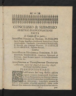 225-399, Conclusio & Submissio Arbitrio Francofurtensi Facta In Causa Serenißimae Dominae Ducissiae Aurelianensis Contra Serenißimum Dominum Electorem Palatinum.