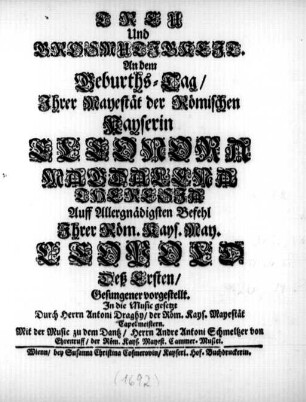 Treu und Grosmütigkeit : An dem Geburths-Tag ... der Römischen Kayserin Eleonora Magdalena Theresia Auff Allergnädigsten Befehl ... Leopold Deß Ersten/ Gesungener vorgestellet