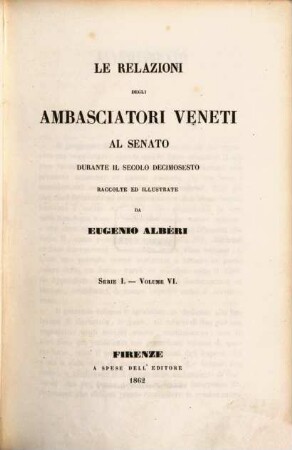 Relazioni degli ambasciatori Veneti al senato. 1,6 = 14, [Le relazioni degli stati europei, tranne l'Italia] ; 6