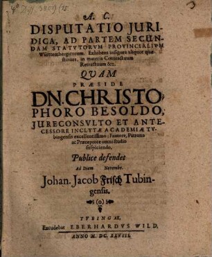 Disp. iur. ad partem secundam statutorum provincialium Württembergicorum exhibens insignes aliquot quaestiones, in materia contractuum, retractuum etc.