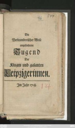 Die Verleumderischer Weise angefochtene Tugend der Klugen und galanten Leipzigerinnen