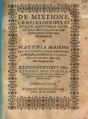 De Mixtione, Complexionibvs, Et Iis Qvae Aristotelis Qvarto Libro Meteororum Comprehenduntur, Disputatio Philosophica