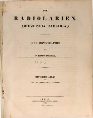 Die Radiolarien (Rhizopoda radiaria) : eine Monographie. 1,[1], [Text]