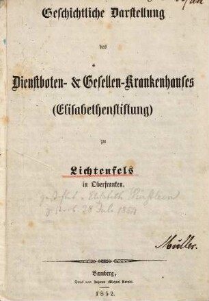 Geschichtliche Darstellung des Dienstboten- & Gesellen-Krankenhauses (Elisabethenstiftung) zu Lichtenfels in Oberfranken