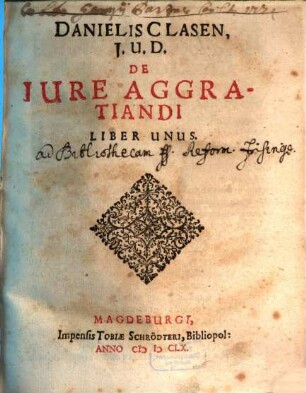 Danielis Clasen, I. U. D. De Iure Aggratiandi Liber Unus